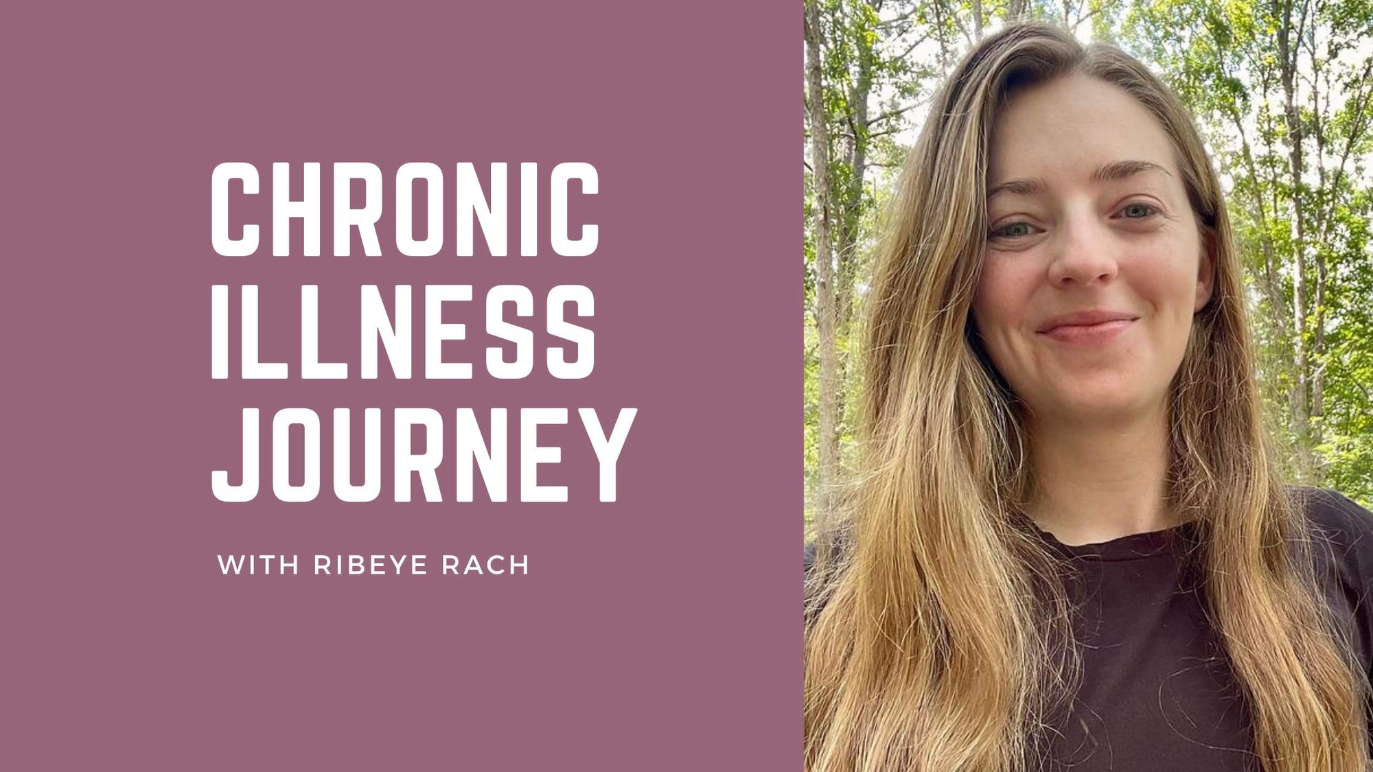 Chronic Illness Journey with Ribeye Rach