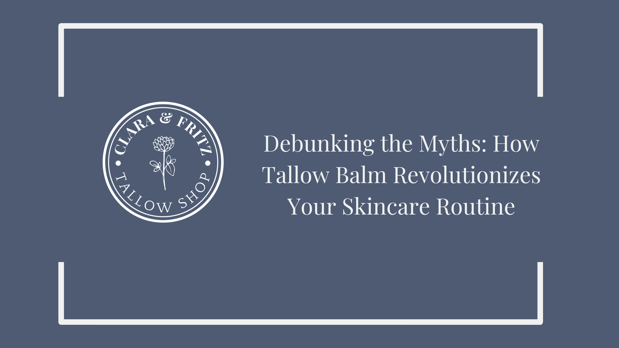Image with text: Debunking the Myths: How Tallow Balm Revolutionizes Your Skincare Routine, focusing on tallow balm myths.