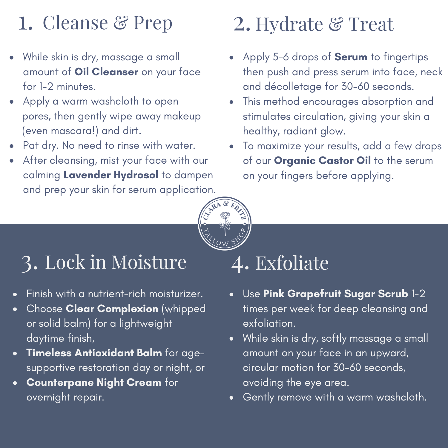 Step-by-step skincare routine guide with instructions on cleansing, hydrating, moisturizing, and exfoliating for a radiant complexion for use with: Lavender Hydrosol, Organic Castor Oil Timeless Serum and Antioxidant Balm Set, Daily Facial Trio from Clara & Fritz, Clear Complexion Solid Moisturizer, Timeless Antioxidant Balm,Radiance Instant Glow Facial Serum., Serenity Calming Facial Serum, Timeless Antioxidant Facial Serum, and Day & Night Face Moisturizer Duo, Tallow-Based Oil Cleanser