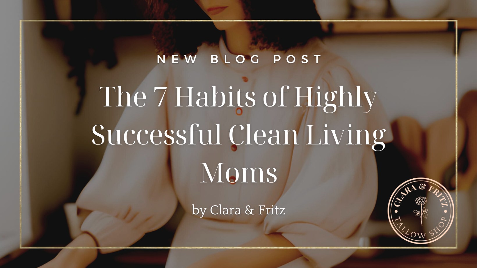 The 7 Habits of Highly Successful Clean Living Moms