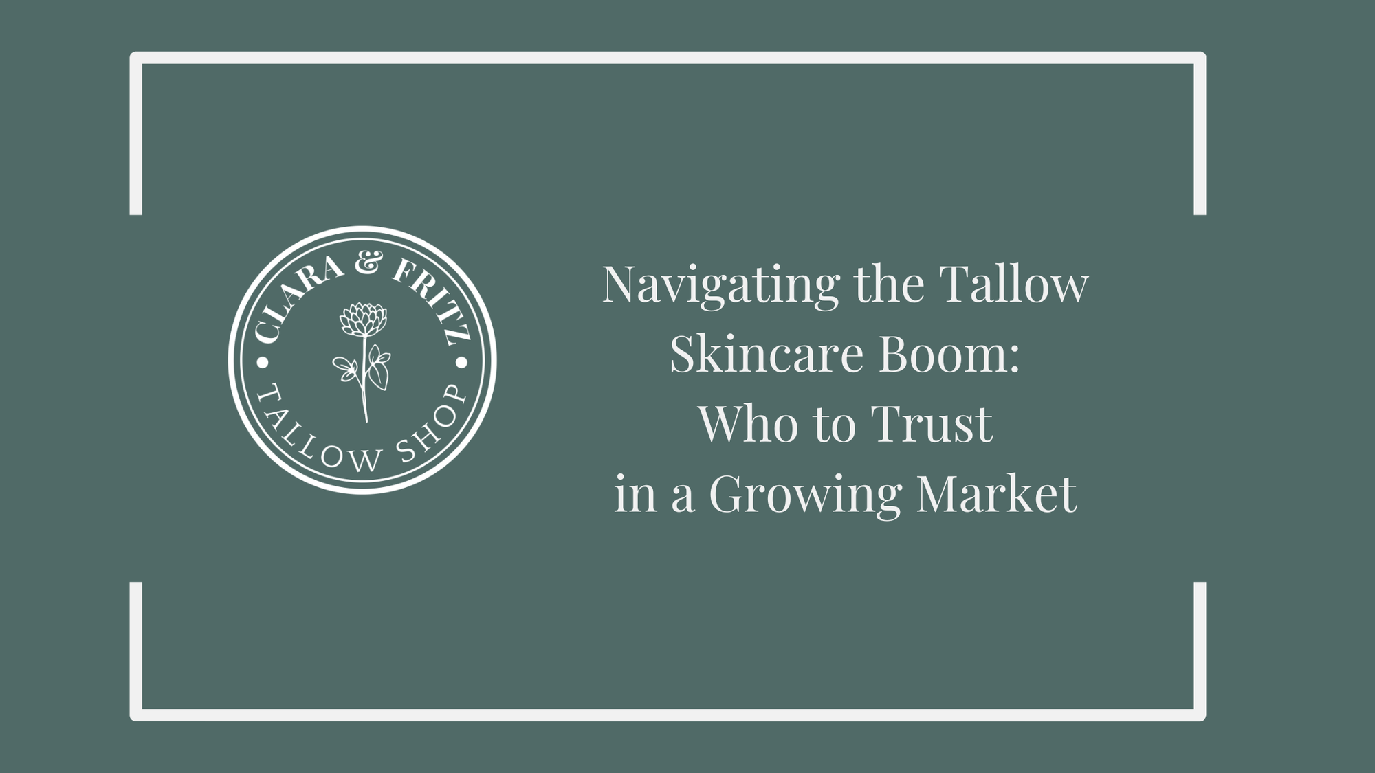 Navigating tallow skincare boom concept with logo of Clara & Fritz Tallow Shop on green background.